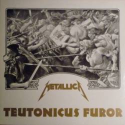 Metallica : Teutonicus Furor